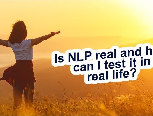 Is NLP (Neuro-Linguistic Programming) real and how can I test it in real life?