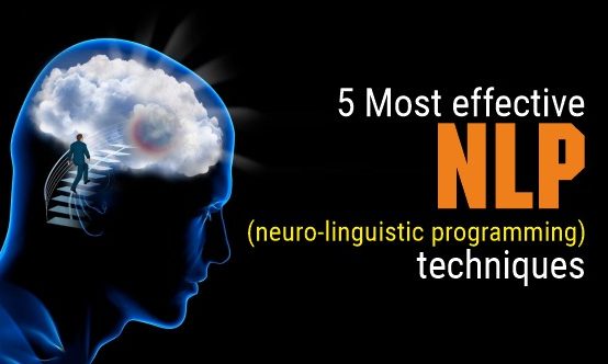 5 Most effective NLP (neuro-linguistic programming) techniques