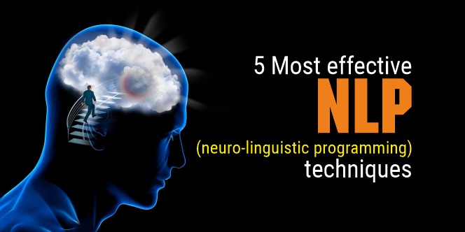 5 Most effective NLP (neuro-linguistic programming) techniques